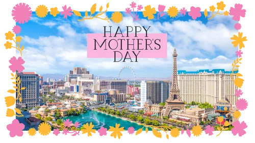 Happy Mother's Day in Las Vegas