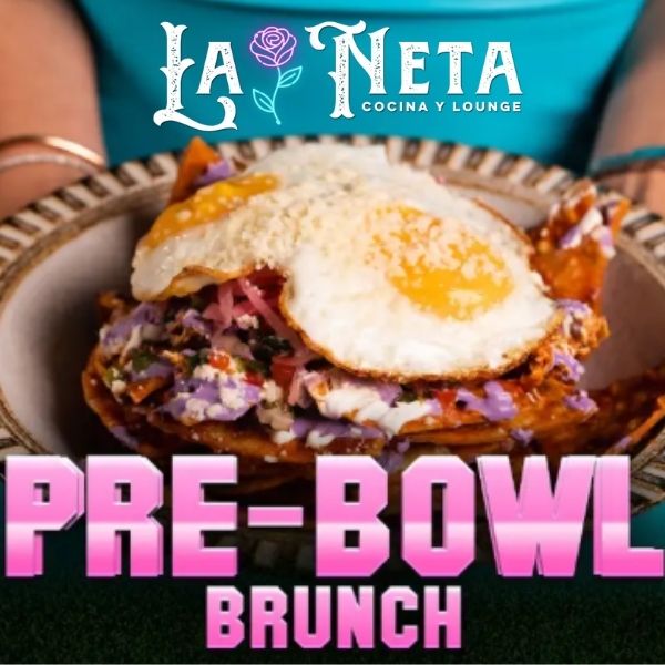 Pre-Bowl Brunch at La Neta Cocina y Lounge